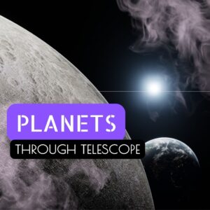 Read more about the article Planets Through Telescope: Tips and Tricks for Planetary Observation