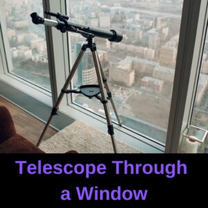 Read more about the article Can You Use a Telescope Through a Window (Answered!)