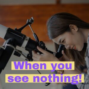 Read more about the article Can’t See Anything Through Telescope? (Here’s What to Do)