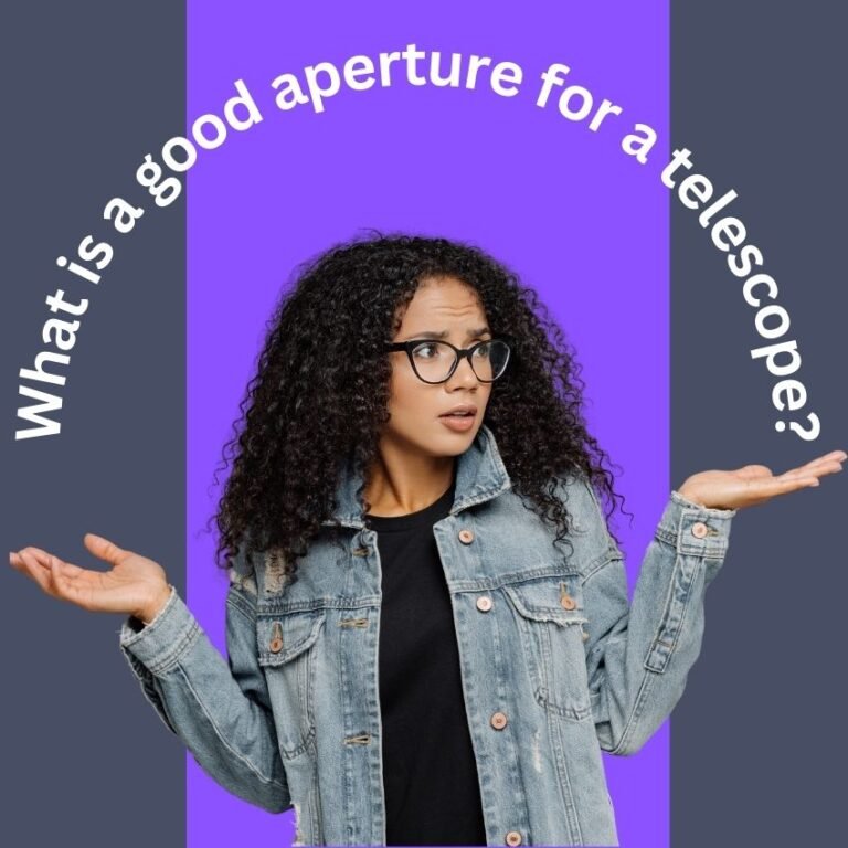 What Is a Good Aperture for a Telescope?