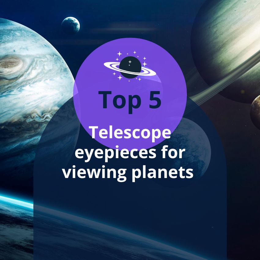 You are currently viewing 5 Best Telescope Eyepieces for Viewing Planets (Read This First!)