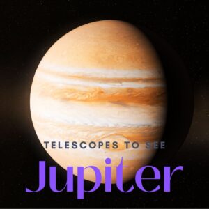 Read more about the article 11 Best Telescopes to See Jupiter (Planet, Red Spot, and Moons)