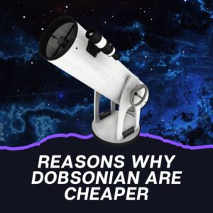 Read more about the article 10 Reasons Why Dobsonian Telescopes Are Cheaper