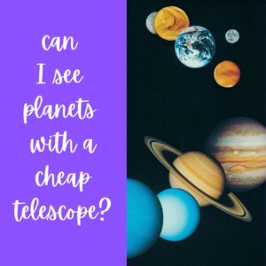 Read more about the article Can I See Planets With a Cheap Telescope?