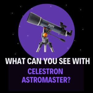 Read more about the article What Can You See with Celestron AstroMaster? (Model by Model Breakdown)
