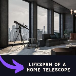 Read more about the article What is the Lifespan of a Home Telescope?