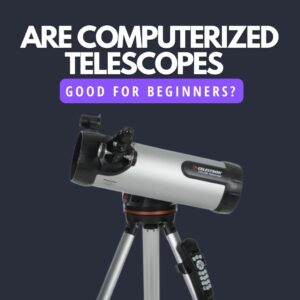 Read more about the article Are Computerized Telescopes Good for Beginners? (Explained)