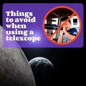 Read more about the article 15 Things to Avoid When Using a Telescope