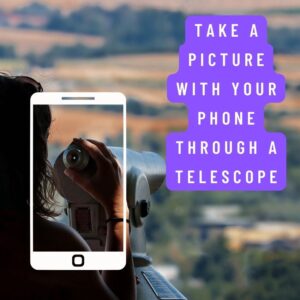 Read more about the article Can You Take a Picture With Your Phone Through a Telescope?