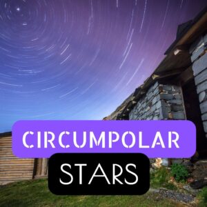 Read more about the article Circumpolar Stars: Finding & Identifying These Celestial Gems