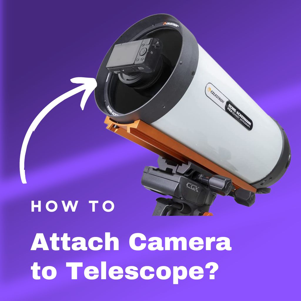 You are currently viewing How to Attach Camera to Telescope? (Explained)
