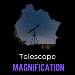 Read more about the article Telescope Magnification: Beginners Guide (w/Examples)