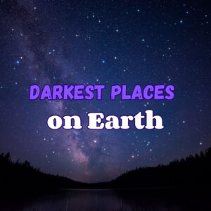 Read more about the article 35 Darkest Places on Earth (Ranked!)