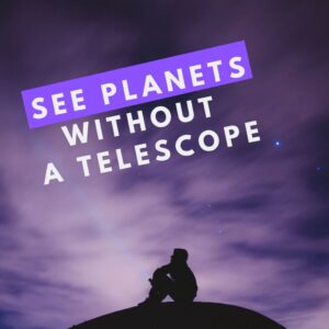 Read more about the article Which Planets Can Be Seen Without a Telescope? (Answered!)