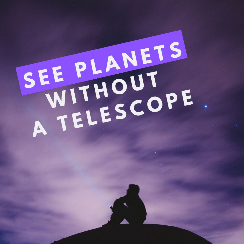 You are currently viewing Which Planets Can Be Seen Without a Telescope? (Answered!)