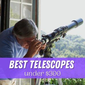 Read more about the article Best Telescopes Under 300 (Expert Recommendations)