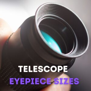 Read more about the article Telescope Eyepiece Sizes (Full Guide)