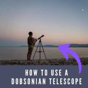 Read more about the article How to Use a Dobsonian Telescope (Beginners Guide)