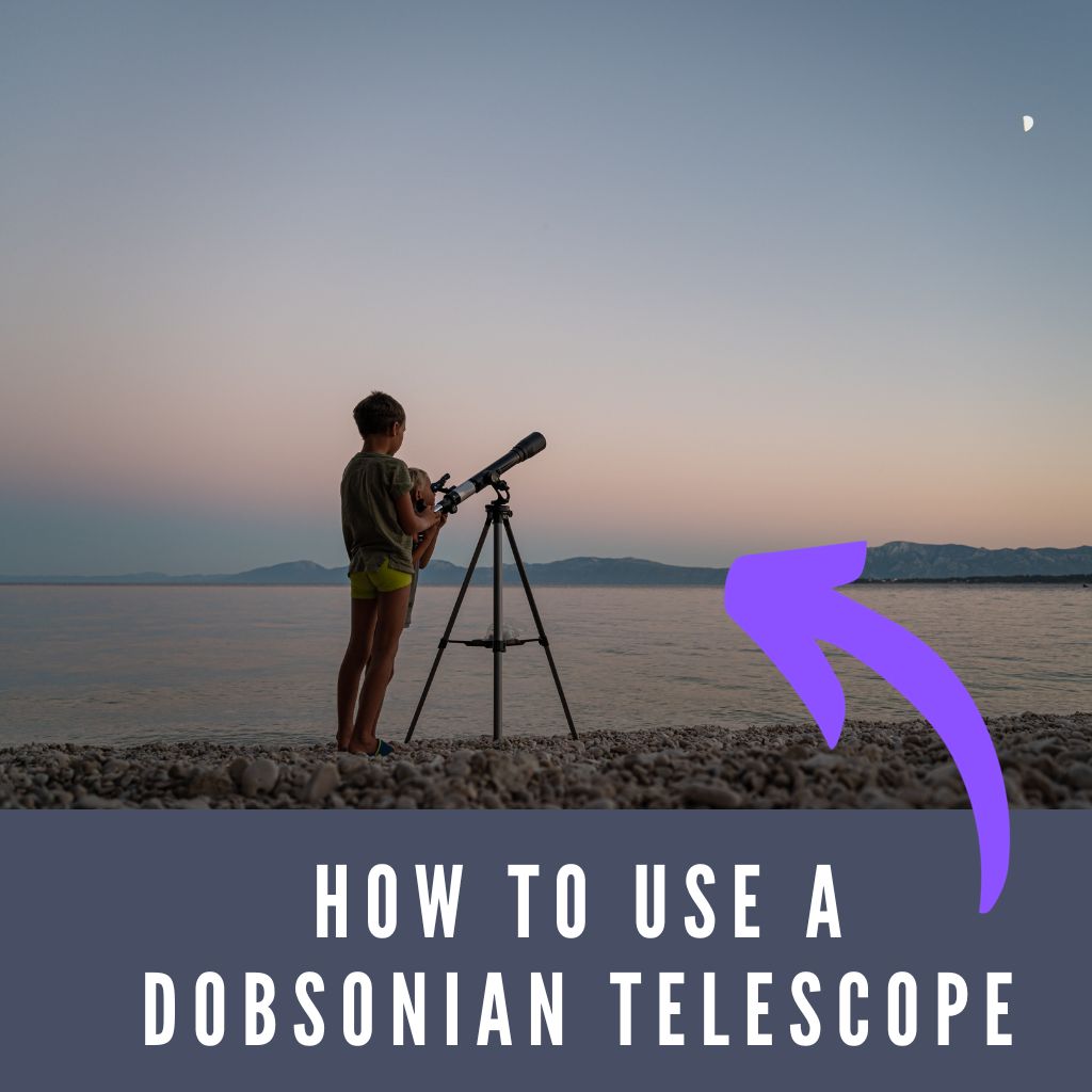 You are currently viewing How to Use a Dobsonian Telescope (Beginners Guide)