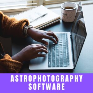 Read more about the article Choosing the Best Astro-Photography Software for Stellar Photo Sessions