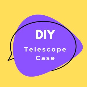 Read more about the article How to Build a Telescope Case or Bag for Secure Storage
