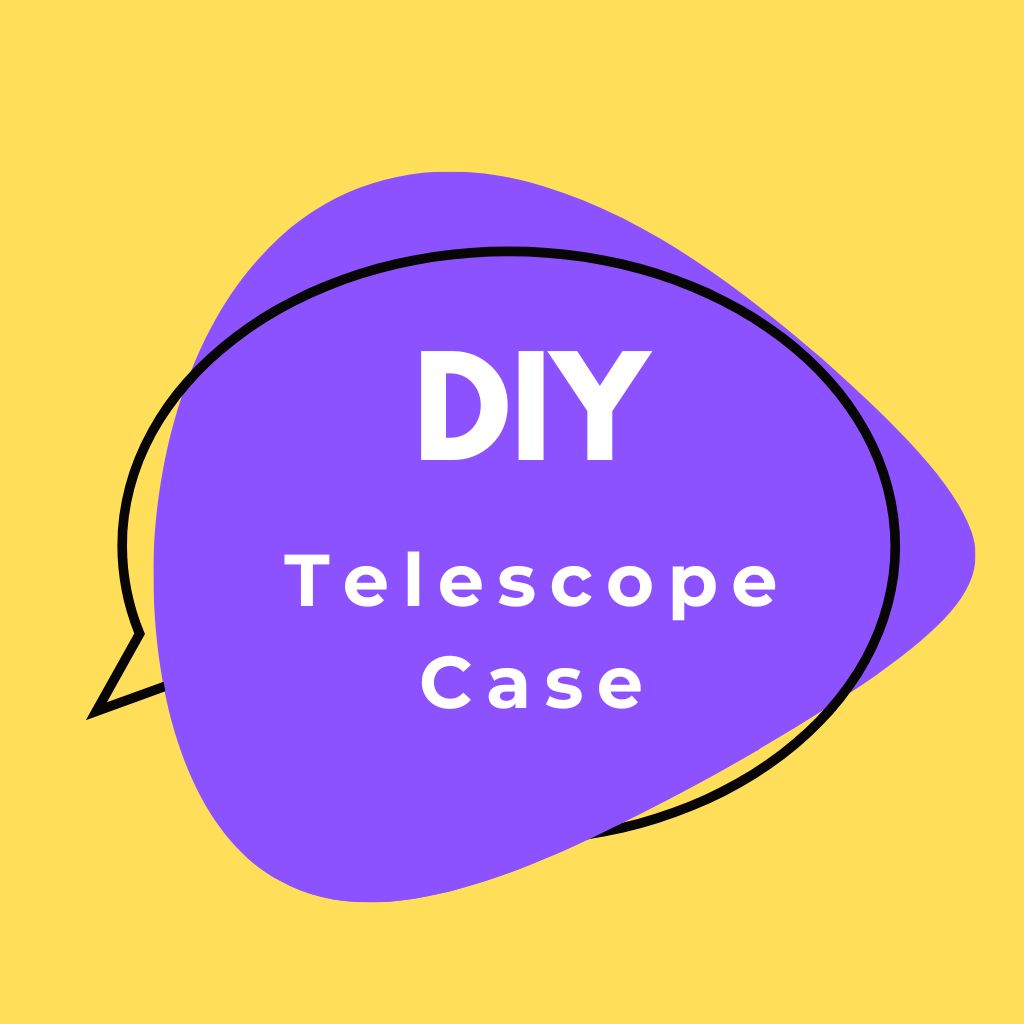 You are currently viewing How to Build a Telescope Case or Bag for Secure Storage