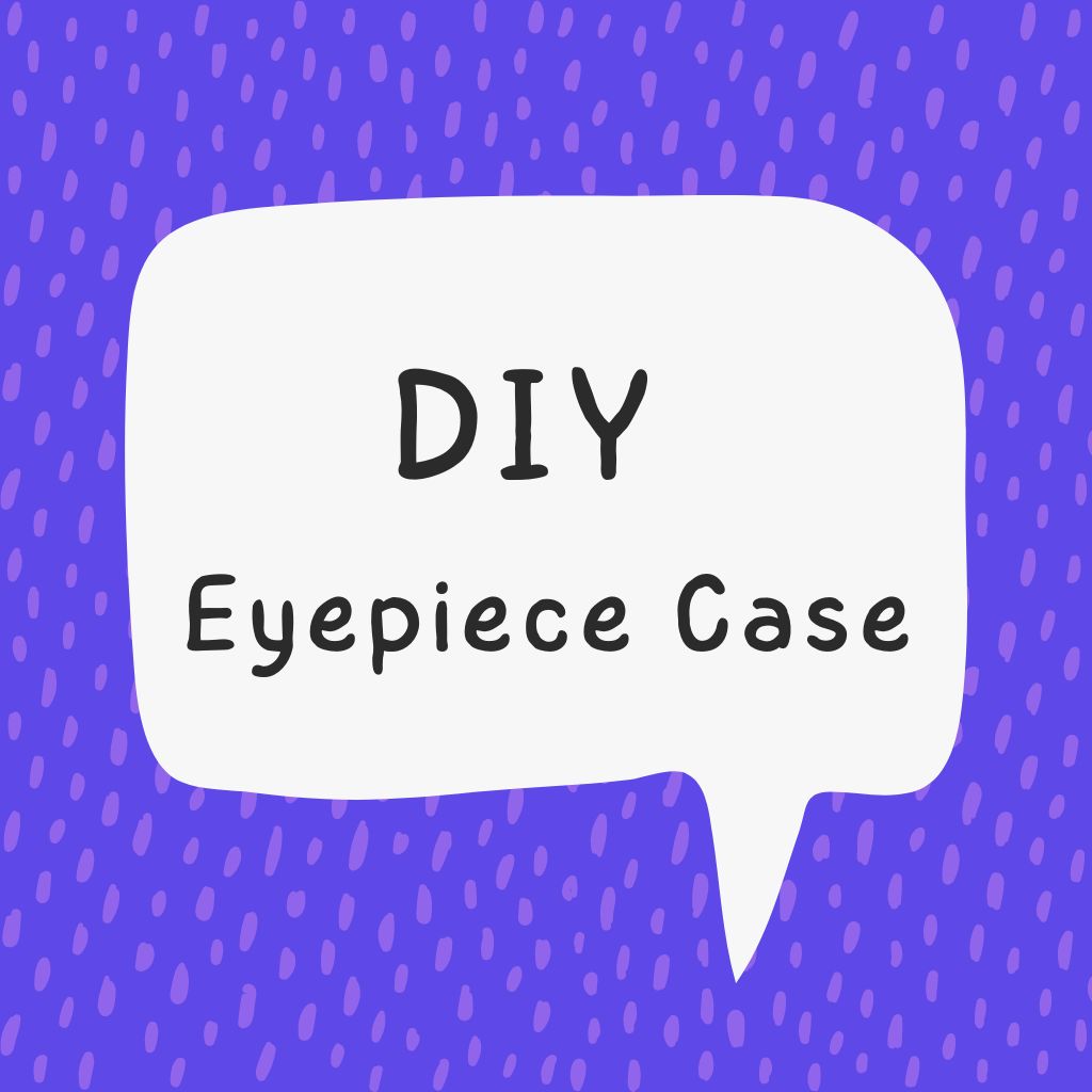 You are currently viewing Crafting Your Own DIY Eyepiece Case with Precision and Style