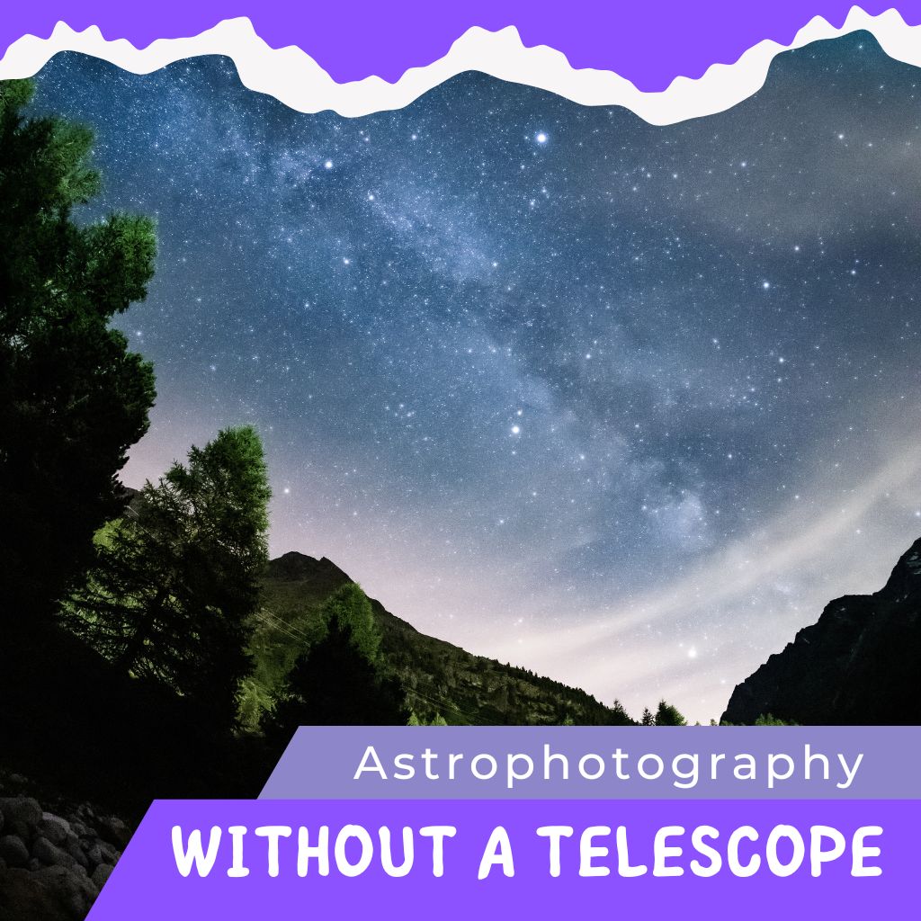 You are currently viewing Master the Art of Astrophotography Without a Telescope
