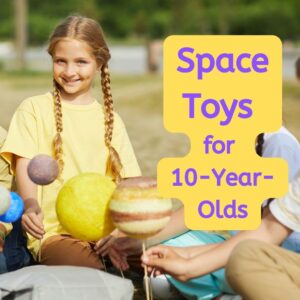 Read more about the article The Best Space Toys for 10-Year-Olds