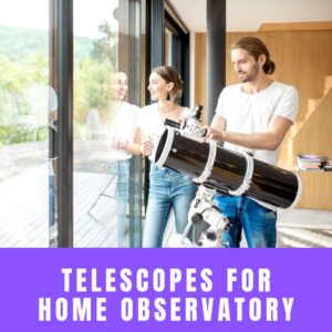 Read more about the article Best Telescopes for Your Home Observatory: An In-Depth Buying Guide & Reviews