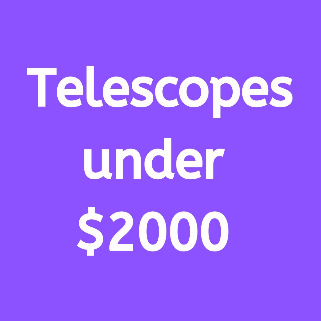 You are currently viewing Top Quality Telescopes Under $2000: Reviews and Buyer’s Guide