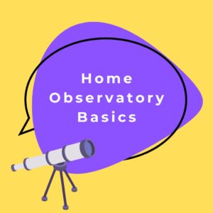 Read more about the article Mastering Your Home Observatory: Basics, Maintenance, and Upgrade Tips