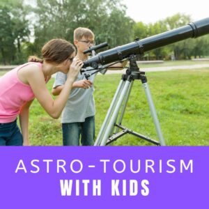 Read more about the article Astro-Tourism with Kids: Fun Activities for a Stellar Family Adventure