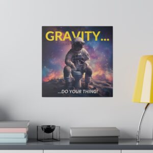 Gravity, Do Your Thing! – Canvas