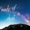 Made of dust